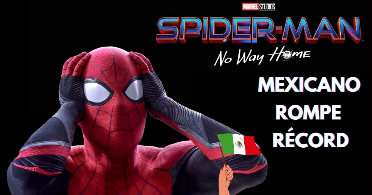 Mexicano rompe récord por ver Spiderman No Way Home