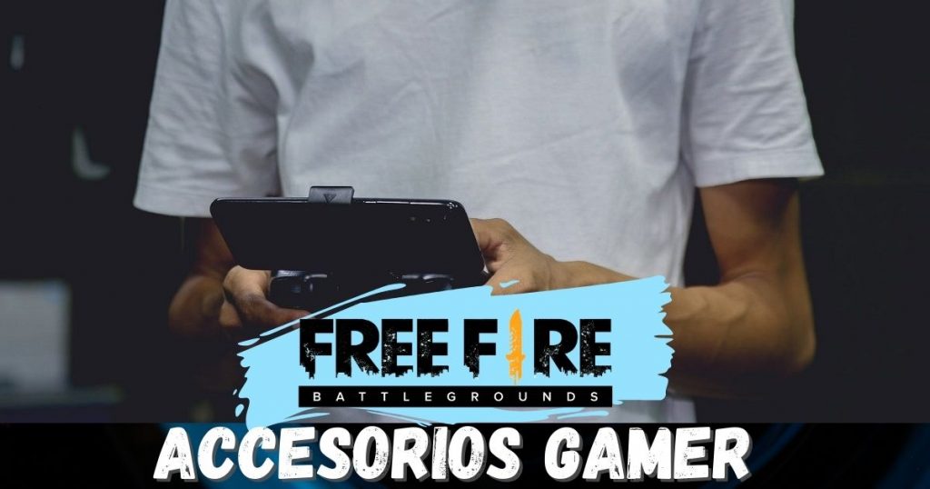accesorios que necesitas para jugar Free Fire